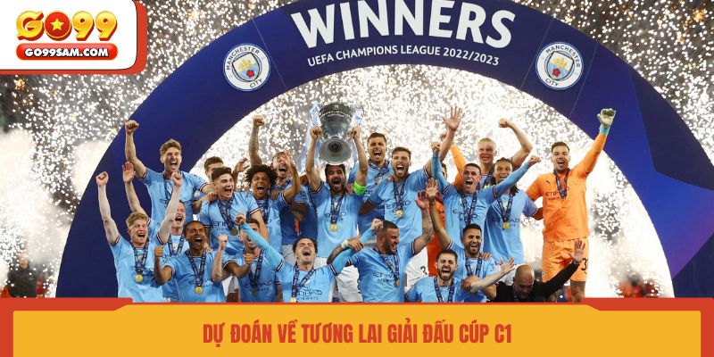 du-doan-ve-tuong-lai-giai-dau-cup-c1
