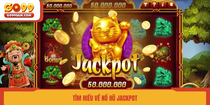 tim-hieu-ve-no-hu-jackpot